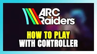 How to Play ARC Raiders With Controller on PC!