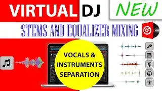 Virtual DJ Stems and Advanced Equalizer for Vocal and Instrumental Splitting - Pro Mixing Techniques