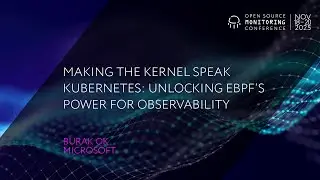 OSMC 2025: Заставляем ядро ​​говорить на языке Kubernetes: Раскрываем возможности eBPF для обеспе...