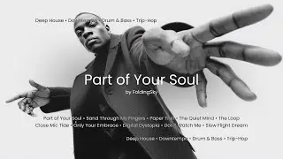 FoldingSky - Part of Your Soul (Deep House &bull; Downtempo &bull; Drum & Bass &bull; Trip Hop Mix)