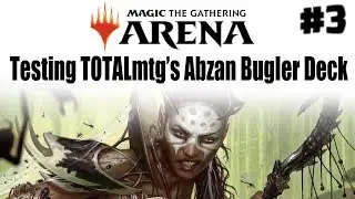 Magic Arena - Deck Testing TOTALmtg's Abzan Bugler Deck - Sponsored by Wizards of the Coast