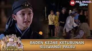 RADEN KEJAR KETURUNAN SILIWANGI PALSU - KEMBALINYA RADEN KIAN SANTANG