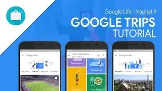 So funktioniert Google Trips | Das Gro&szlig;e Tutorial (Google Life #09)