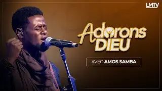 ADORONS DIEU avec Amos SAMBA