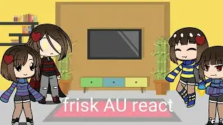 Frisk AU react (original)
