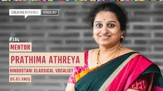 Prathima Athreya - Hindustani Classical Vocalist | MENTOR | CreativeMornings Bengaluru Talk 104