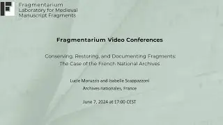Conserving, Restoring, and Documenting Fragments: the Case of the French National Archives