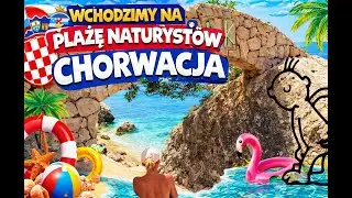 Wchodzimy na Plażę Naturystów CHORWACJA 