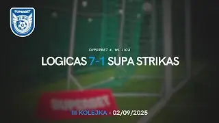 SUPERBET 4. WL LIGA: Logicas - Supa Strikas 7:1 [3. kolejka, Jesień 2025]