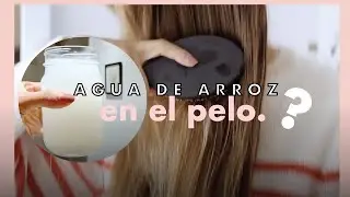PROBÉ AGUA DE ARROZ EN EL PELO, FUNCIONA?