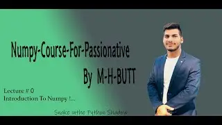 Lecture # 0 | Introduction to Numpy By-M-H-BUTT .