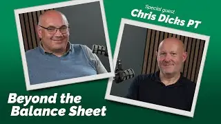 Chris Dicks PT - Beyond The Balance Sheet│EP03