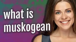 Muskogean | meaning of Muskogean