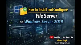 How to Install and Configure File Server on Windows Server 2019 | Step-by-Step File Services Guide