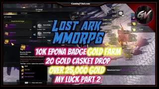 Lost Ark MMORPG: 10K Epona Badge Gold Farm - 20 Gold Casket Drop Over 25,000 Gold - My Luck Part 2