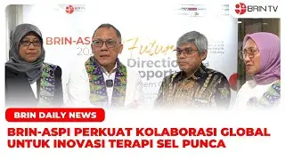 BRIN-ASPI Perkuat Kolaborasi Global untuk Inovasi Terapi Sel Punca | BRIN Daily News (05/08/2025)