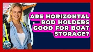 Are Horizontal Rod Holders Good For Boat Storage? - Boat Life Masters