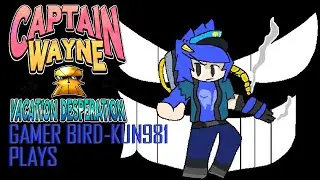 Gamer Bird-Kun981 plays: Captain Wayne - Vacation Desperation: (Live Commentary)