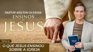 SBT 130 - O QUE JESUS ENSINOU SOBRE A IGREJA / ENSINOS DE JESUS / ENCONTRO COM A VIDA / PR ARILTON