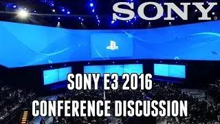 Sony E3 2016 Conference Discussion