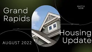 August Grand Rapids MI Real Estate Update