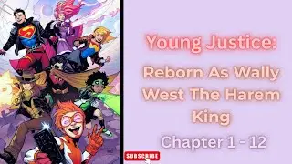 Young Justice: Reborn As Wally West The Harem King part 1