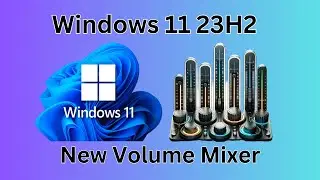 Unlock the Power of Windows 11 23H2: Mastering the New Volume Mixer Features