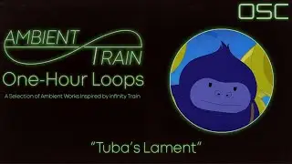 OSC - Infinity Train Inspired Ambient Music 