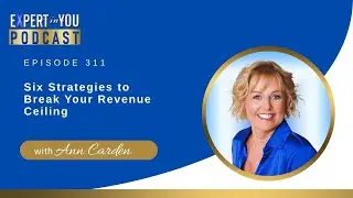 Six Strategies to Break Your Revenue Ceiling | Repackage, Reposition & Scale with Ann Carden