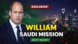 Prince William Saudi Arabia Visit Explained | UK&ndash;Saudi Relations & Vision 2030