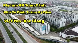 FlyCam 4k Khu C&ocirc;ng Nghiệp Đ&igrave;nh Tr&aacute;m Việt Y&ecirc;n Bắc Giang |KH&Aacute;M PH&Aacute;  DTV|