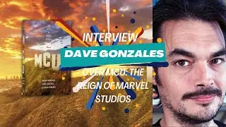 Interview: Dave Gonzales over MCU: The Reign of Marvel Studios