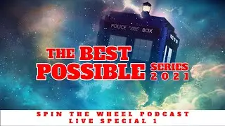 Doctor Who: StW Podcast - Live Special I - The BEST Possible Series 2021