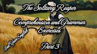 2nd Year English Unit 3 The Solitary Reaper Part 3 Comprehension and Grammar Exercises
