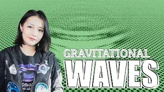 Gravitational Waves Explained: Einstein's Final Prediction