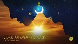 Jon. K, KatyaGur - Tau Tau (Original Mix) | INDIE DANCE