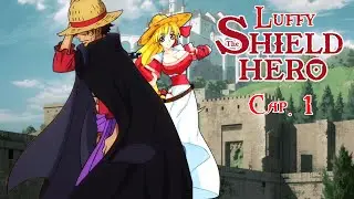 Fanfic: Luffy The Shield Hero cap. 1