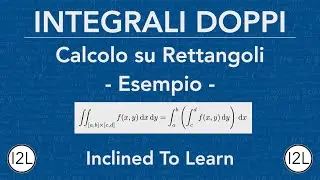Calcolo su Domini Rettangolari *ESEMPIO* | Integrali Doppi | I2L