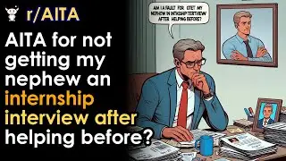 AITA for not getting my nephew an internship interview after helping before?