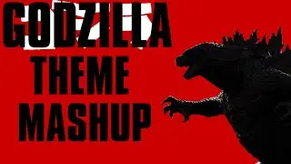 *6 Minute Mix* Godzilla Theme Mashup