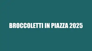 Broccoletti in piazza 2025 - reportage