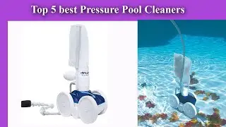 Top 5 best Pressure Pool Cleaners