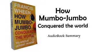 How Mumbo-Jumbo Conquered the World by Francis Wheen | Summary