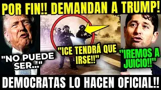 TRUMP SIN SALIDA! DEMOCRATAS ANUNCIAN &iexcl;DEMANDA FEDERAL! EXIGEN FRENAR A ICE &iexcl;ULTIMA HORA!
