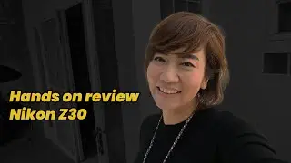 Hands on review Nikon Z30