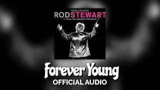Rod Stewart - Forever Young (with The Royal Philharmonic Orchestra) (Official Audio)