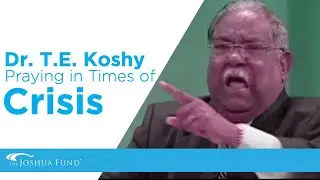 Dr. T.E. Koshy: How to Pray in Times of Crisis, for America, Israel and the People of the Epicenter.