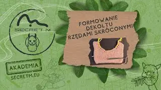 Secret M Akademia - #19 Formowanie dekoltu rzędami skróconymi