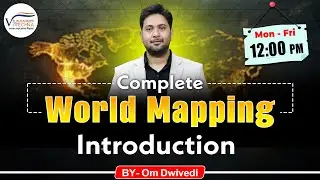 Complete world Mapping | Class 1 | Prelims 2026 | Om Dwivedi l Vivechna IAS