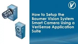 Как настроить интеллектуальную камеру Baumer Vision System с помощью пакета приложений VeriSense